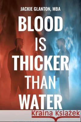 Blood Is Thicker Than Water Mba Jackie Glanton 9781098066352 Christian Faith