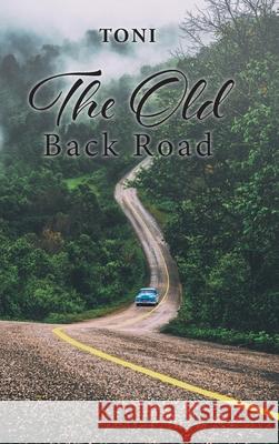 The Old Back Road Toni 9781098068066