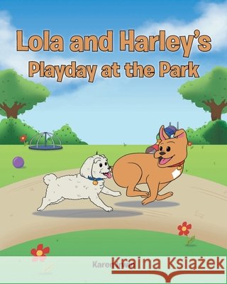 Lola and Harley's Playday at the Park Karen Irwin 9781098068387