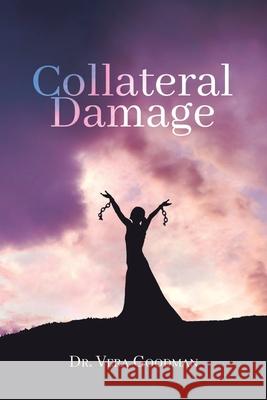 Collateral Damage Dr Vera Goodman 9781098069391 Christian Faith
