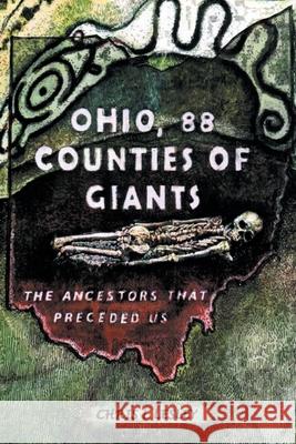 Ohio, 88 Counties of Giants: The Ancestors That Preceded Us Chris L. Lesley 9781098070588