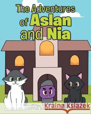 The Adventures of Aslan and Nia Chyna Baney-Ogden 9781098073121