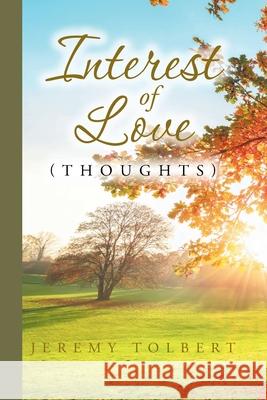 Interest of Love: (Thoughts) Jeremy Tolbert 9781098073671