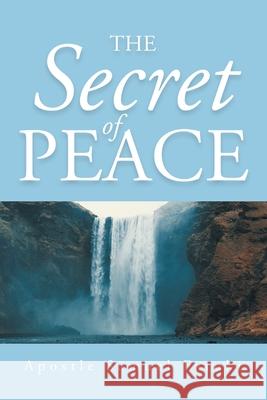 The Secret of Peace Apostle Samuel Fatoki 9781098073770 Christian Faith Publishing, Inc