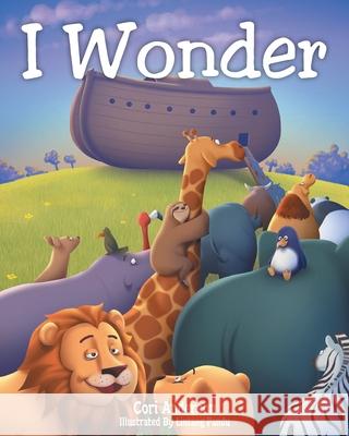 I Wonder Cori Anderson Lintang Pandu 9781098074067 Christian Faith Publishing, Inc