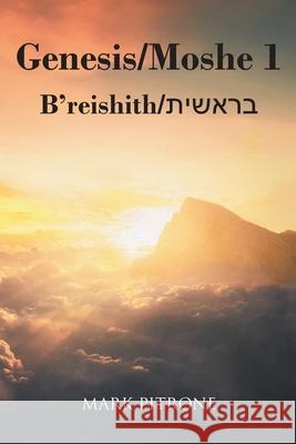 Genesis-Moshe 1: B'reishith-בראשית Pitrone, Mark 9781098074265 Christian Faith Publishing, Inc