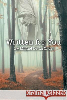 Written for You Miguel D 9781098077228 Christian Faith Publishing, Inc