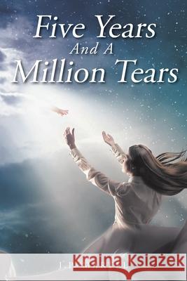 Five Years and a Million Tears J P Martel 9781098077587 Christian Faith