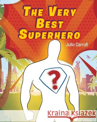 The Very Best Superhero Julie Carroll 9781098078782