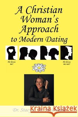 A Christian Woman's Approach to Modern Dating Dr Stacy L M McDonald 9781098078850 Christian Faith