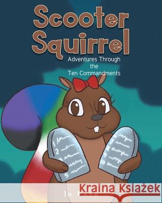 Scooter Squirrel: Adventures Through the Ten Commandments Jo Pack 9781098079352