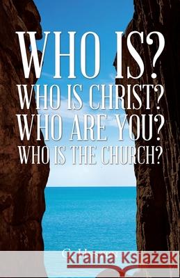 Who Is? Who Is Christ? Who Are You? Who Is the Church? C Hysten 9781098079833 Christian Faith