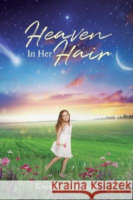 Heaven in Her Hair Kimberley Noggle 9781098080952