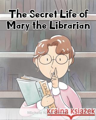 The Secret Life of Mary the Librarian Michele Ninde Denney 9781098082512 Christian Faith