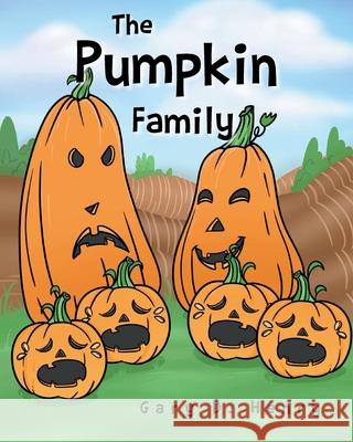 The Pumpkin Family Gary D Henry 9781098083014