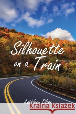 Silhouette on a Train Kathleen Olson 9781098083243 Christian Faith