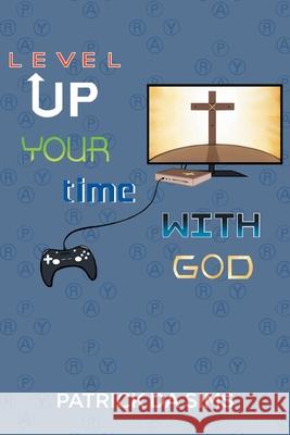 Level Up Your Time with God Patrick Da Sims 9781098083960