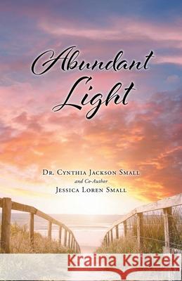 Abundant Light Cynthia Jackson Small Jessica Loren Small 9781098084295