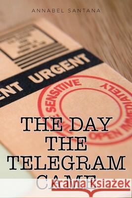The Day the Telegram Came Annabel Santana 9781098087234