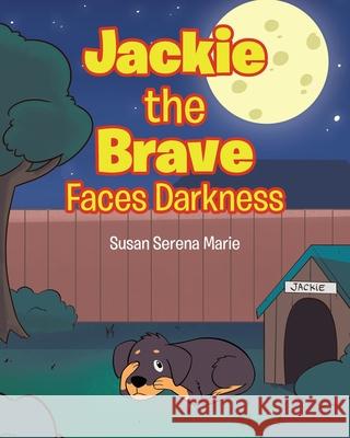 Jackie the Brave: Faces Darkness Susan Serena Marie 9781098088750 Christian Faith