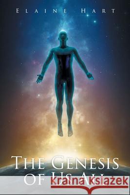 The Genesis of Us All Elaine Hart 9781098088811