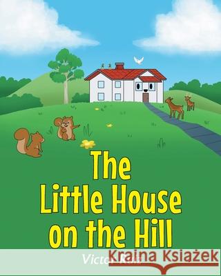 The Little House on the Hill Victor Ruiz 9781098088965 Christian Faith