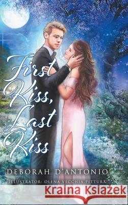 First Kiss, Last Kiss Deborah D'Antonio 9781098089047 Christian Faith