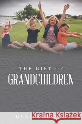 The Gift of Grandchildren Gene Koester 9781098090173