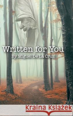 Written for You Miguel D 9781098090340 Christian Faith Publishing, Inc