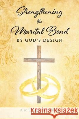 Strengthening the Marital Bond by God's Design Alan McMillan 9781098090784