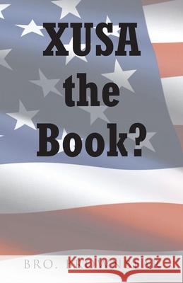 XUSA the Book? Bro Brownbear 9781098091026 Christian Faith Publishing, Inc
