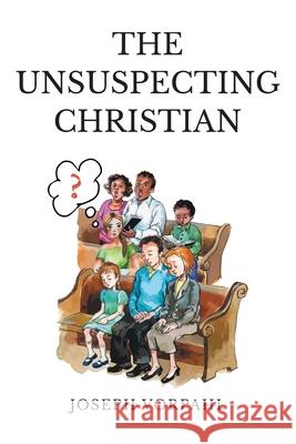 The Unsuspecting Christian Joseph Vorpahl 9781098091354 Christian Faith