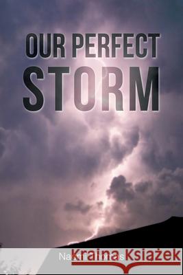 Our Perfect Storm Naomi Thomas 9781098091637 Christian Faith Publishing, Inc