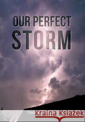 Our Perfect Storm Naomi Thomas 9781098091651 Christian Faith Publishing, Inc