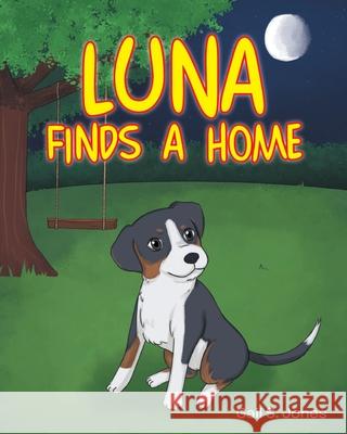 Luna Finds a Home Gail S Jones 9781098091927