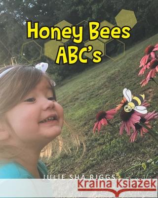 Honey Bees ABC's Julie Shā Riggs 9781098093211 Christian Faith