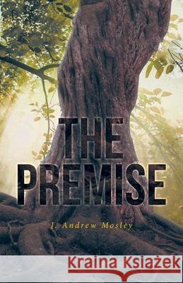 The Premise J. Andrew Mosley 9781098094027
