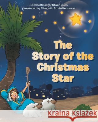 The Story of the Christmas Star Elizabeth Meyer Strain Gunn, Elizabeth Strain Nuerater 9781098095123