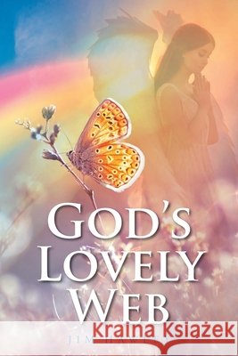 God's Lovely Web Jim Hawley 9781098096748