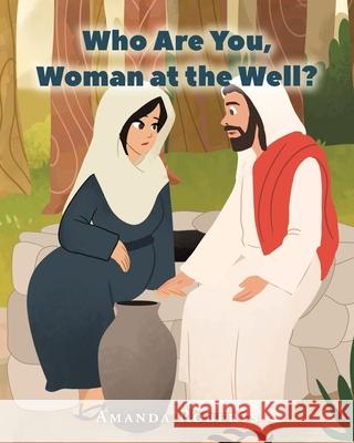 Who Are You, Woman at the Well? Amanda Roberts 9781098097066 Christian Faith