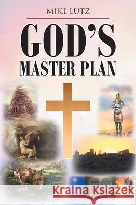 God's Master Plan Mike Lutz 9781098097264