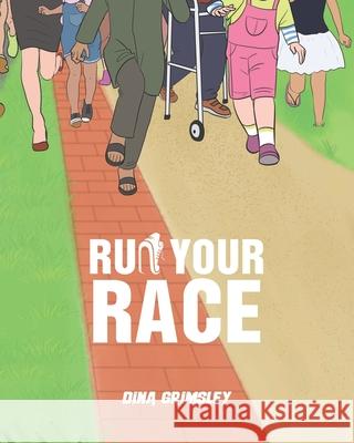 Run Your Race Dina Grimsley 9781098097431 Christian Faith Publishing