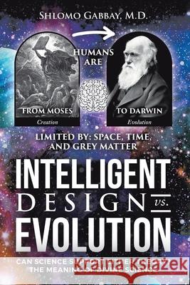 Intelligent Design versus Evolution Shlomo Gabbay 9781098097479