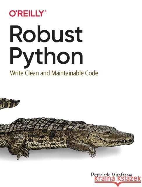 Robust Python Patrick Viafore 9781098100667 O'Reilly Media