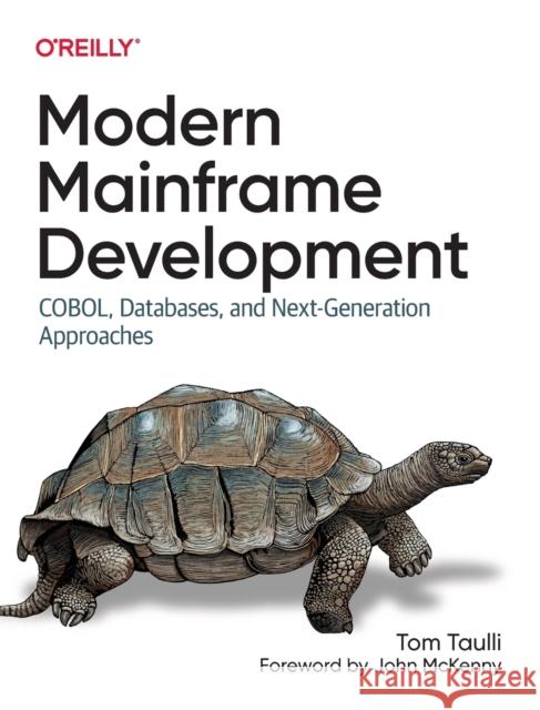 Modern Mainframe Development: Cobol, Databases, and Next-Generation Approaches Taulli, Tom 9781098107024 O'Reilly Media