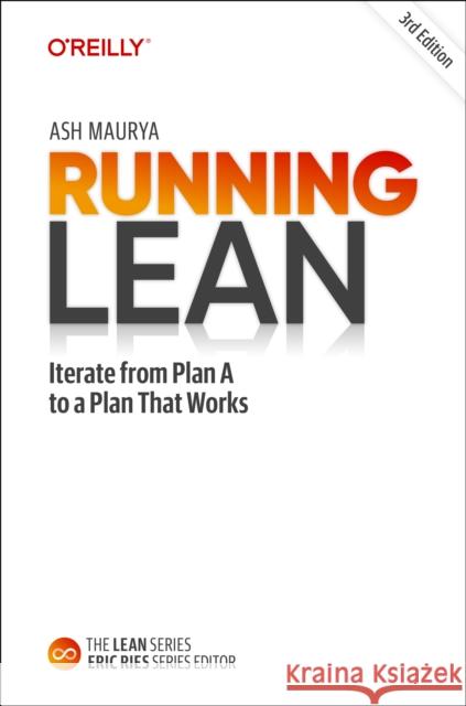 Running Lean: Iterate from Plan A to a Plan That Works Ash Maurya 9781098108779 O'Reilly Media