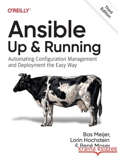 Ansible - Up and Running: Automating Configuration Management and Deployment the Easy Way Bas Meijer 9781098109158 O'Reilly Media