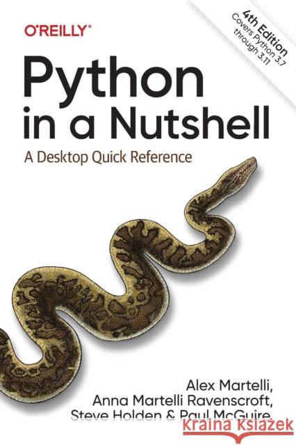 Python in a Nutshell: A Desktop Quick Reference Martelli, Alex 9781098113551