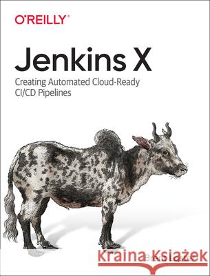 Jenkins X: Creating Automated Cloud-Ready CI/CD Pipelines Brent Laster 9781098115449 O'Reilly Media