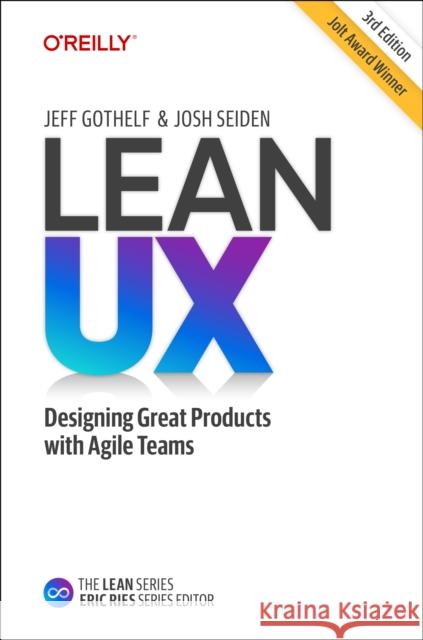 Lean UX: Creating Great Products with Agile Teams Josh Seiden 9781098116309 O'Reilly Media
